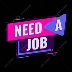 Job Needed- ضرورت برائے کام