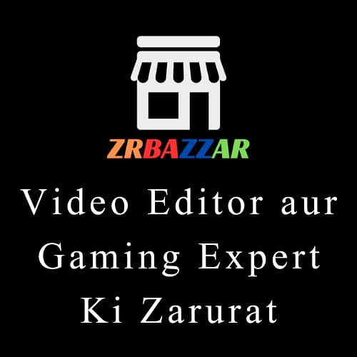 Video Editor aur Gaming Expert Ki Zarurat 0