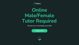 Urgent Online Male/Female tutors Required