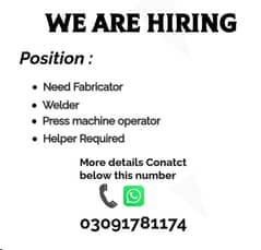 Need Fabricator , welder , Press machine operator or Helper Required