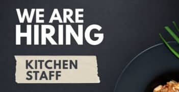 We need Kitchen staff for our fast food restaurant