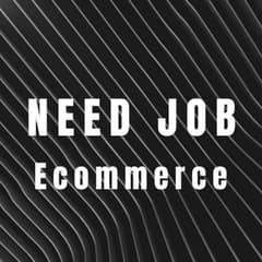 NEED JOB Ecommerce