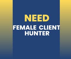 Need A female client hunter