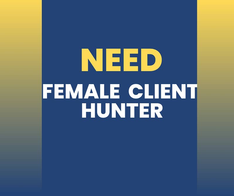 Need Females Client Hunting 0