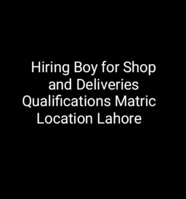 Hiring Part Time Boy from Lahore Matric 0