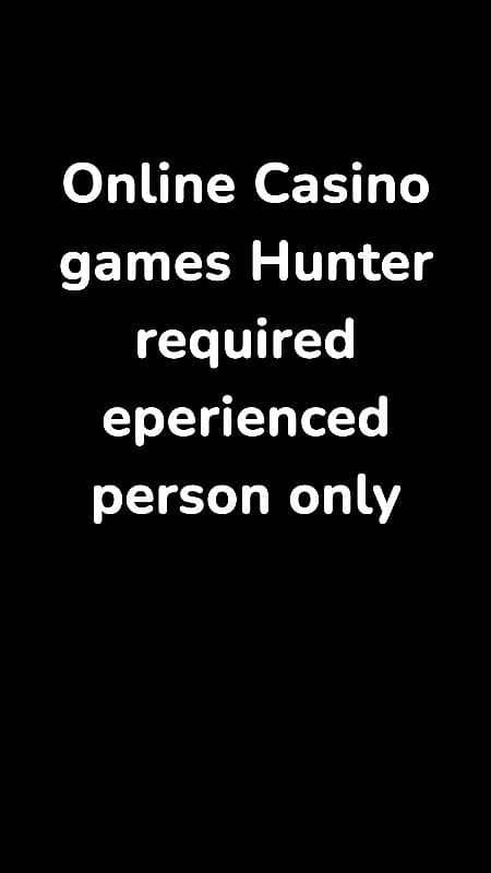 Online Casino games hunter required 0