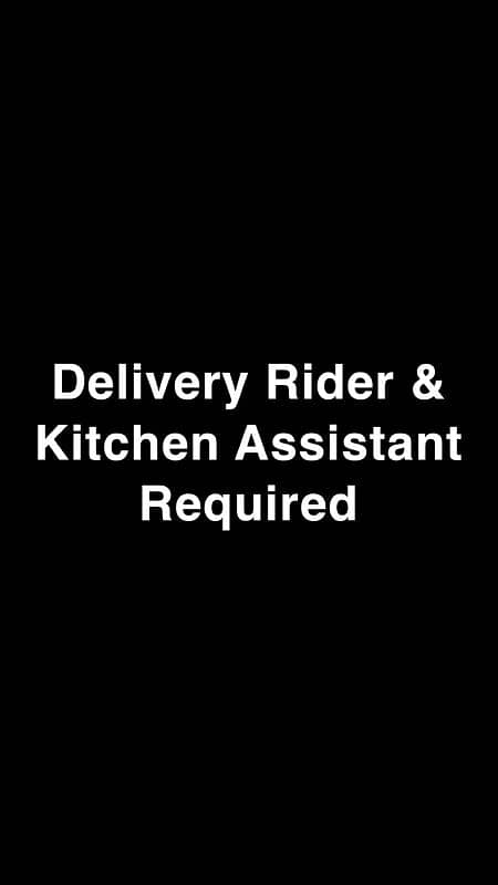 Delivery Rider and kitchen assistant required 0