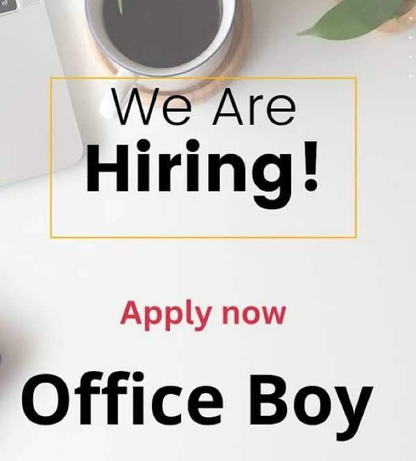 we are hiring office boy 0