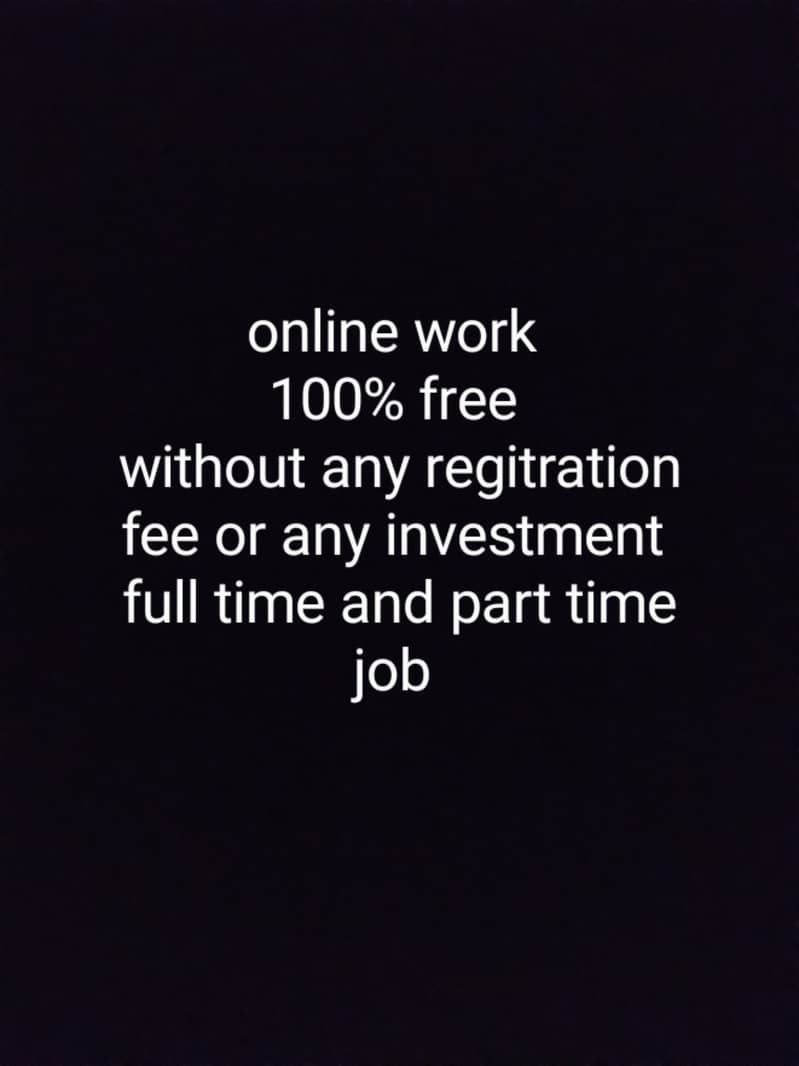 ONLINE JOB WITHOUT ANY FEE OR INVESTMENT 0