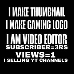 SUBSCRIBER/VIEWS/THUMBNAIL MAKER/LOGO  MAKER/ VIDEO EDITOR