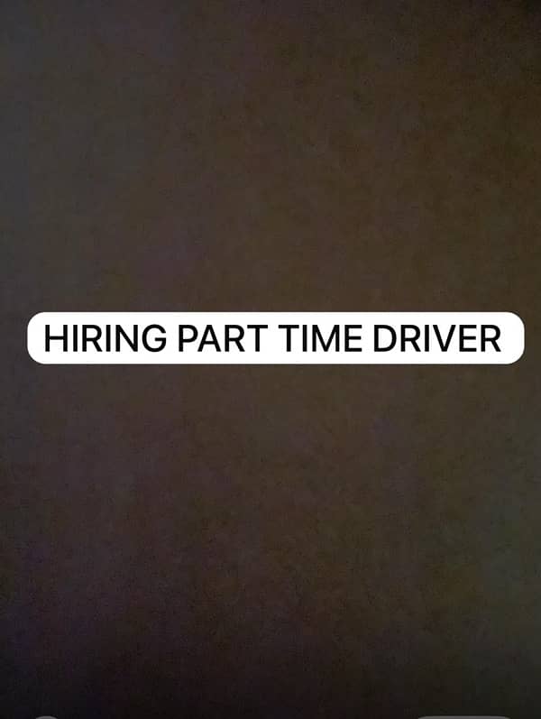 Hiring driver for part time from 2pm to 7pm 0