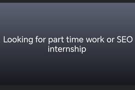 Part time kam chahiye,  ya SEO internship