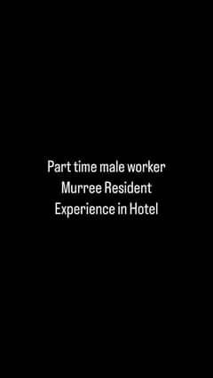 Part Time male worker in MURREE