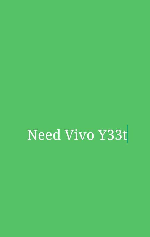 Need Vivo Y33t. . 03088834299 0