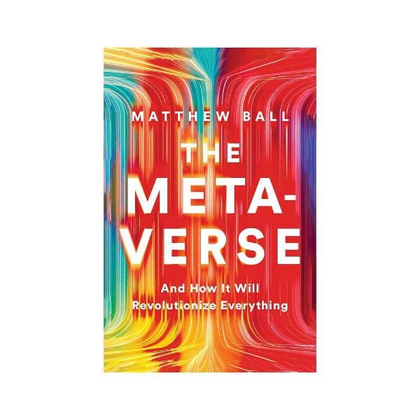 The Metaverse: And How It Will Revolutionize Everything 2