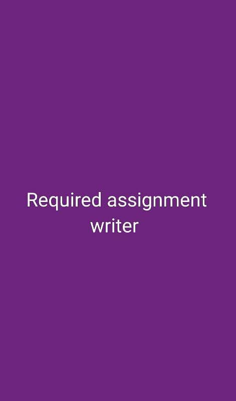 Required assignment writer 0