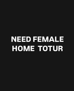 Need Female Home TOTUR