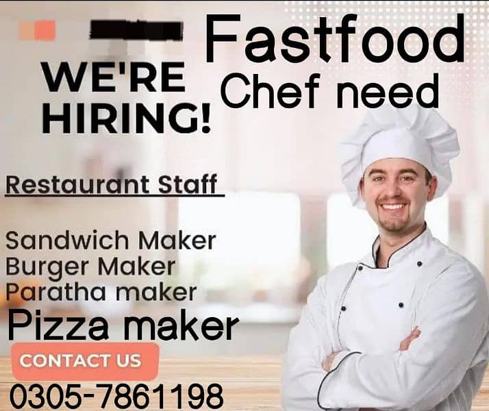 we need fast food chef for restaurant . 0