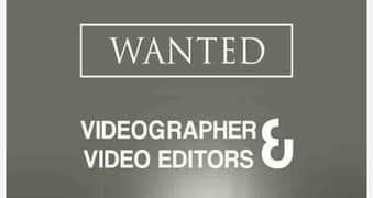 need a video grapher and editor