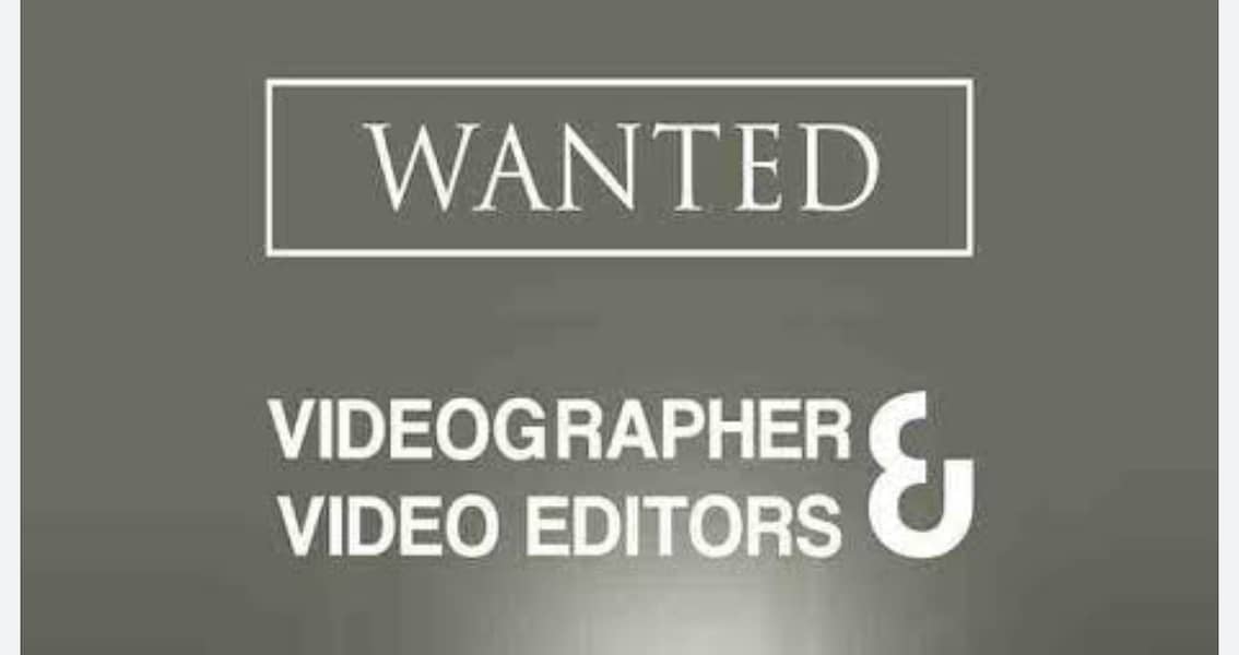 need a video grapher and editor 0