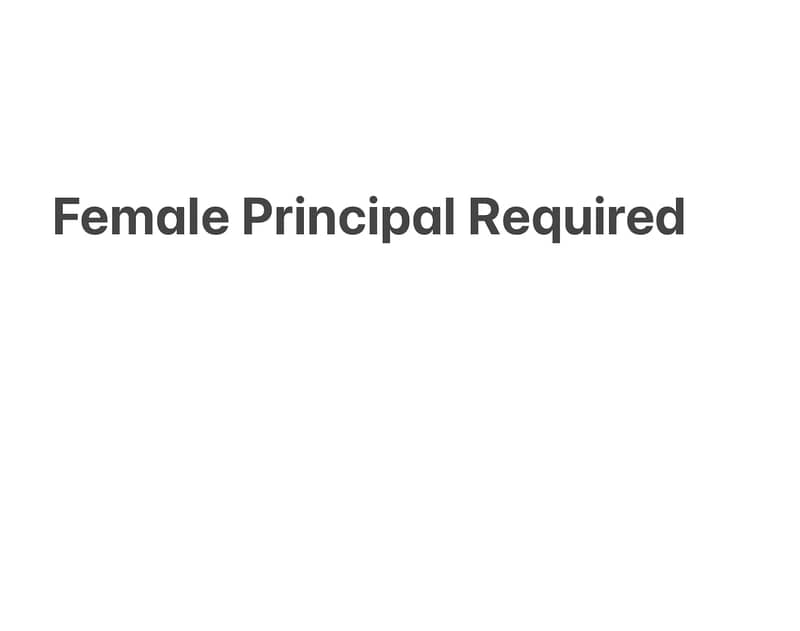 Female Principal required in a School near Kot Abdul Malik Interchange 0