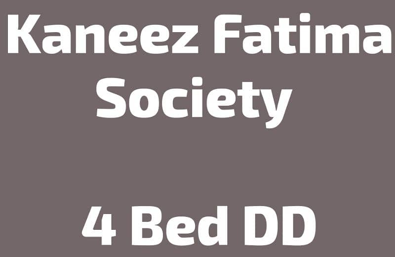 4 Bed DD - Kaneez Fatima Society 0