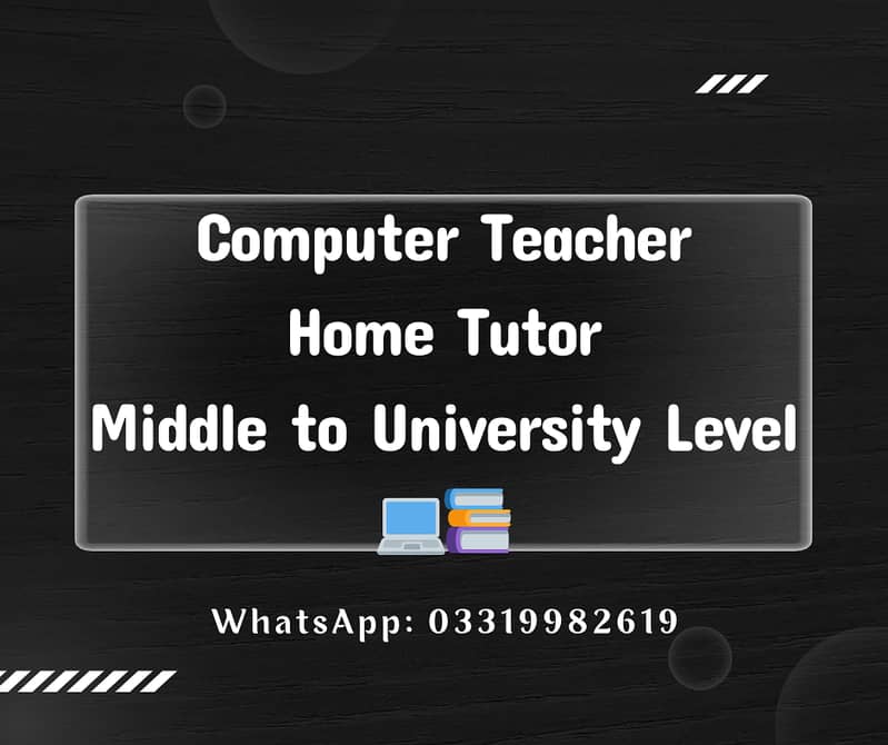 Computer Teacher | Home Tutor (Middle to University Level) 0