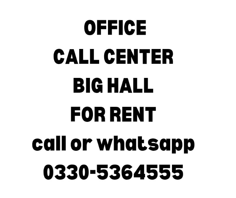 All types of offices ,call center,Hall,Building available for rent 0330-5364555 1