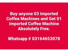 Buy 03 imported Coffee Machines Get 01 Coffee Machine Absolutely Free.