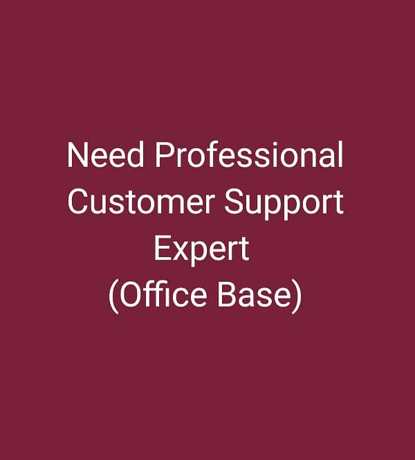 Need Customer Support Expert (Office Base In Multan) 03160674965 0