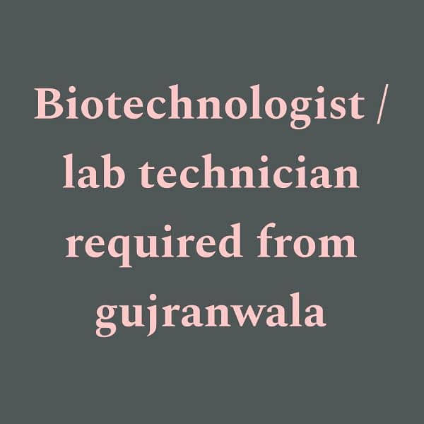 Biotechnologist / Lab technician required 0