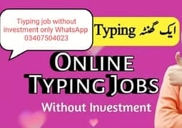 online tiyping job without investment only WhatsApp 03407504023