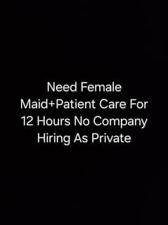 Need Female Maid Plus Patient Care Lady For 12 Hours