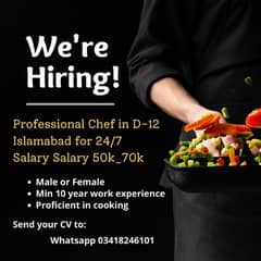 We need an experienced male Chef in D-12/2 Islamabad for 24 hours