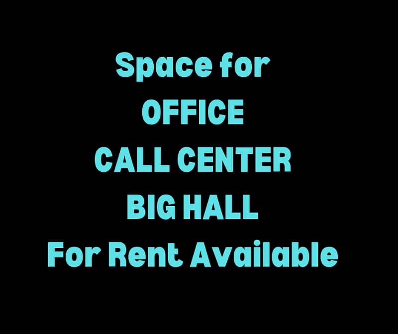 Space for Call Center 5000 sq. ft ,Software House ,Big Hall for rent 12