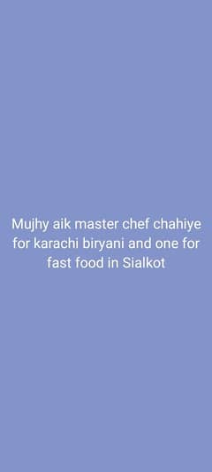 chef require for Karachi biryani and for fast food in Sialkot