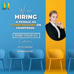 We Are Hiring a Female As Client Dealing on frontdesk