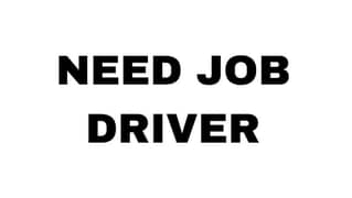 NEED DRIVER JOB