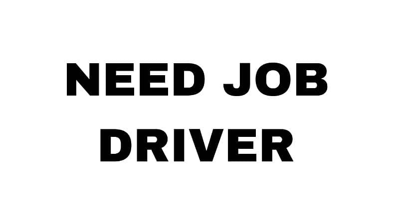 NEED DRIVER JOB 0