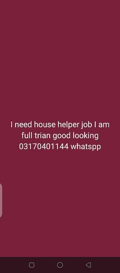 I need house helper job mjay ghar ka sab kam ata hai full trian helper