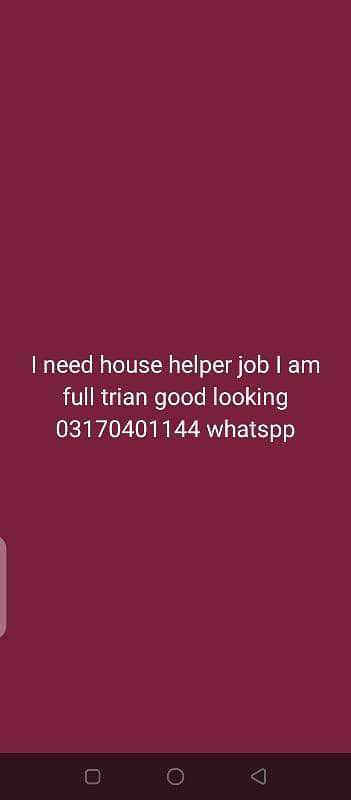 I need house helper job mjay ghar ka sab kam ata hai full trian helper 0