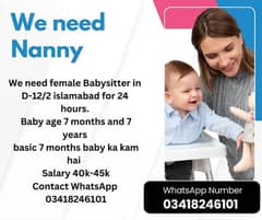 We need female Babysitter in D-12/2 islamabad for 24 hours.