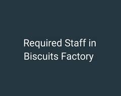 Hiring Staff in Biscuits factory