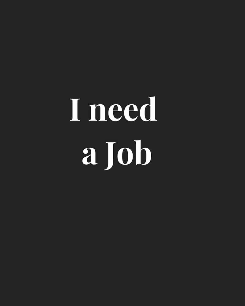 I need a job urgently | Job needed. 0