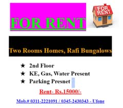 TWO ROOMS HOME FOR RENT. RAFI BUNGALOWS. 2ND FLOOR. KE, GAS , WATER PRESENT. PARKING PRESENT. SCHOOL, ROAD, MOSQUE, PARK FACING. BEST LOCATION. ALL UTILITIESARE PRESENT.