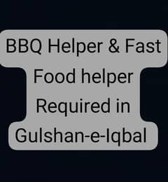 BBQ & Fast Food Helper Required  باربی کیو/فاسٹ فوڈ ہیلپر کی ضرورت ہے