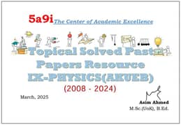 AKU-EB  TOPICAL SOLVED PAST PAPERS RESOUCE-IX PHYSICS