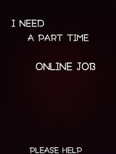 I NEED JOB NO MATTER WHICH TYPE OF THIS