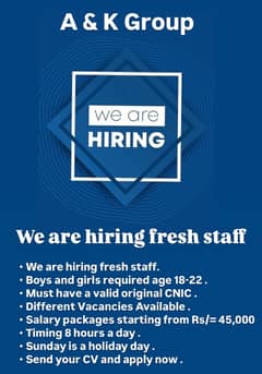 We are hiring fresh staff Boys / Girls
