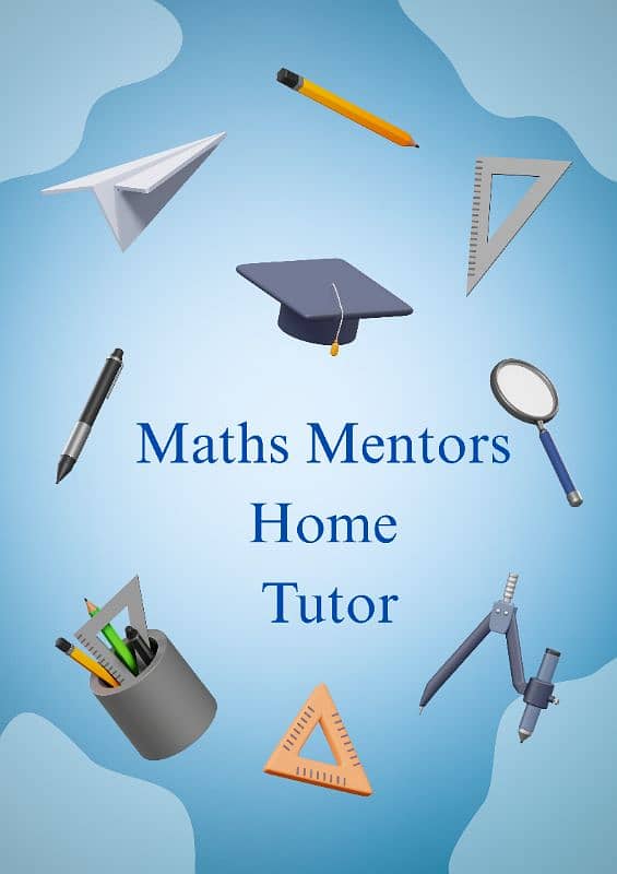 Mathematics Mentor ( Home Tutor) 0